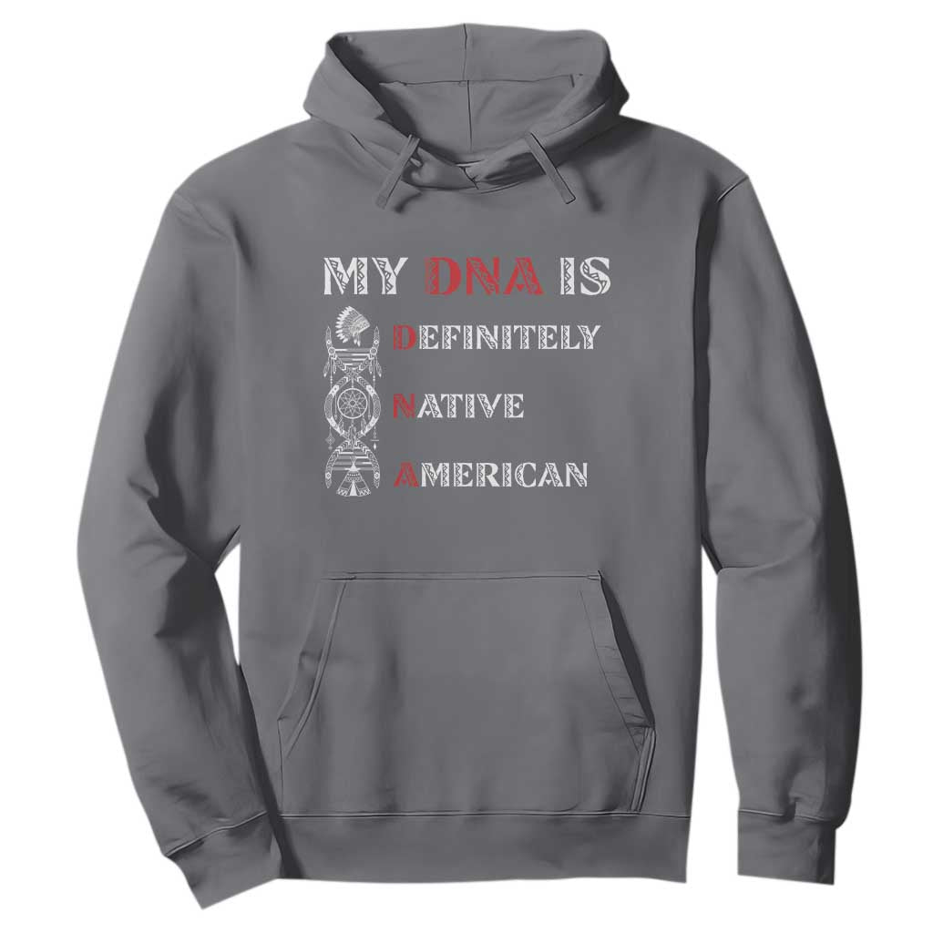 My DNA Is Definitely Native American Hoodie Native Roots Pride