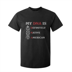 My DNA Is Definitely Native American T Shirt For Kid Native Roots Pride