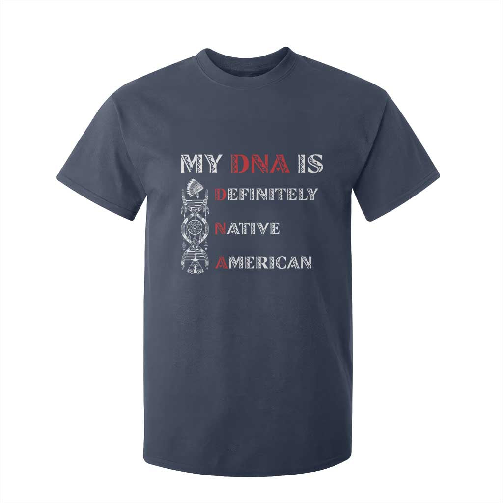 My DNA Is Definitely Native American T Shirt For Kid Native Roots Pride