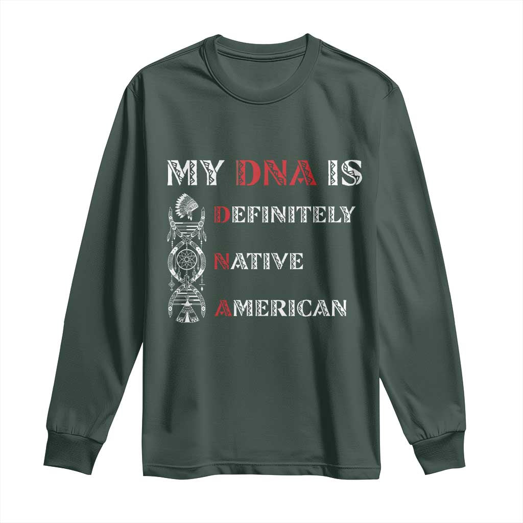 My DNA Is Definitely Native American Long Sleeve Shirt Native Roots Pride