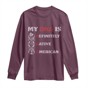 My DNA Is Definitely Native American Long Sleeve Shirt Native Roots Pride
