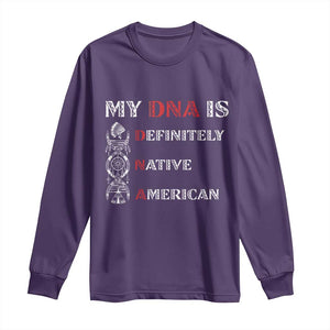 My DNA Is Definitely Native American Long Sleeve Shirt Native Roots Pride