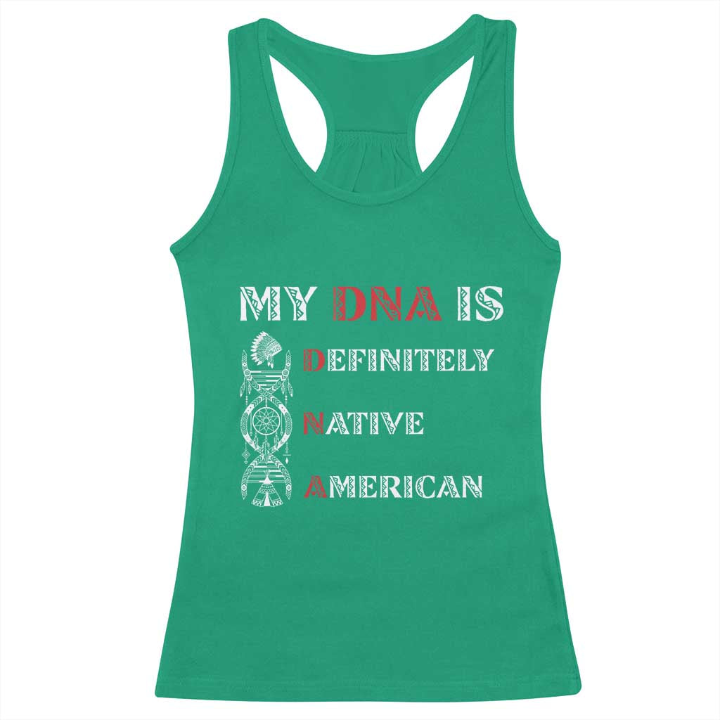 My DNA Is Definitely Native American Racerback Tank Top Native Roots Pride