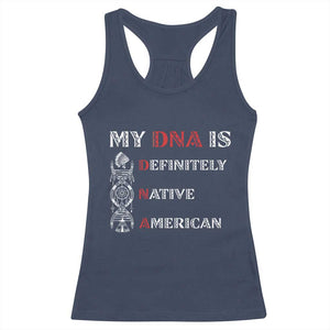 My DNA Is Definitely Native American Racerback Tank Top Native Roots Pride