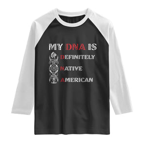 My DNA Is Definitely Native American Raglan Shirt Native Roots Pride