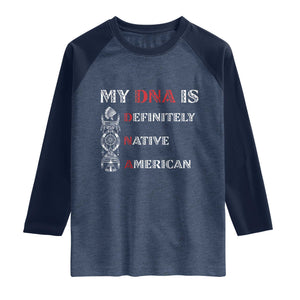 My DNA Is Definitely Native American Raglan Shirt Native Roots Pride
