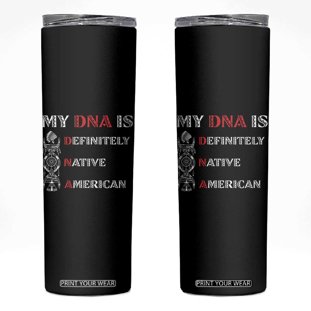My DNA Is Definitely Native American Skinny Tumbler Native Roots Pride