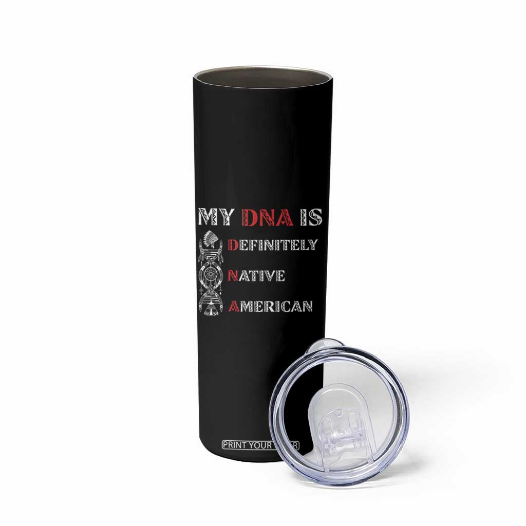 My DNA Is Definitely Native American Skinny Tumbler Native Roots Pride