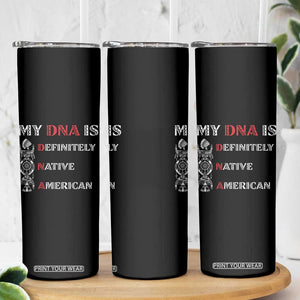 My DNA Is Definitely Native American Skinny Tumbler Native Roots Pride