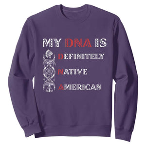 My DNA Is Definitely Native American Sweatshirt Native Roots Pride
