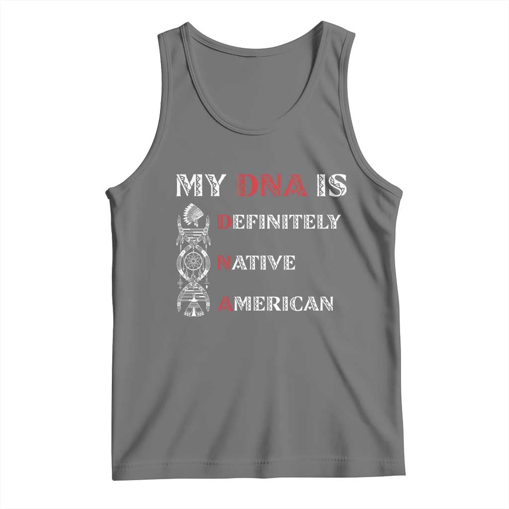 My DNA Is Definitely Native American Tank Top Native Roots Pride