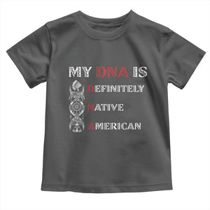 My DNA Is Definitely Native American Toddler T Shirt Native Roots Pride