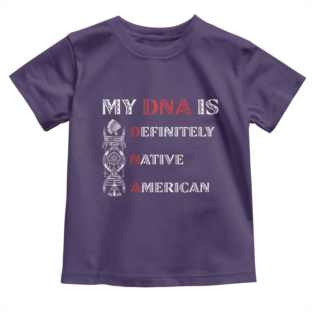 My DNA Is Definitely Native American Toddler T Shirt Native Roots Pride