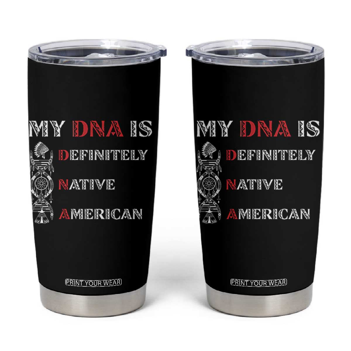 My DNA Is Definitely Native American Tumbler Cup Native Roots Pride TS12 Black Print Your Wear