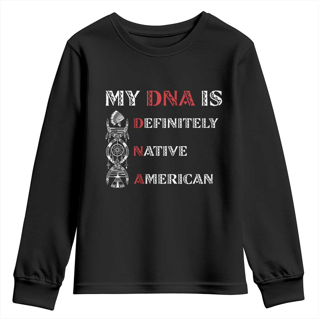 My DNA Is Definitely Native American Youth Sweatshirt Native Roots Pride