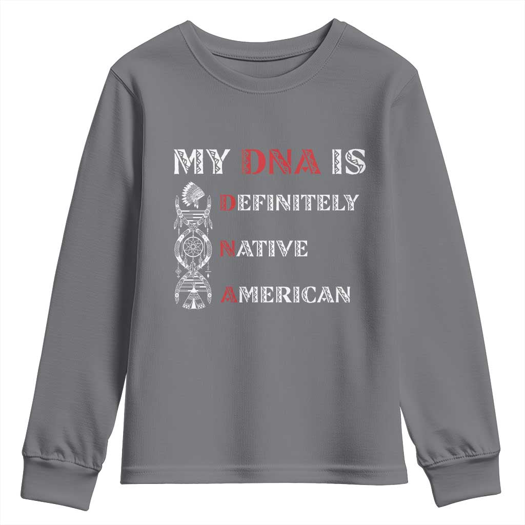 My DNA Is Definitely Native American Youth Sweatshirt Native Roots Pride