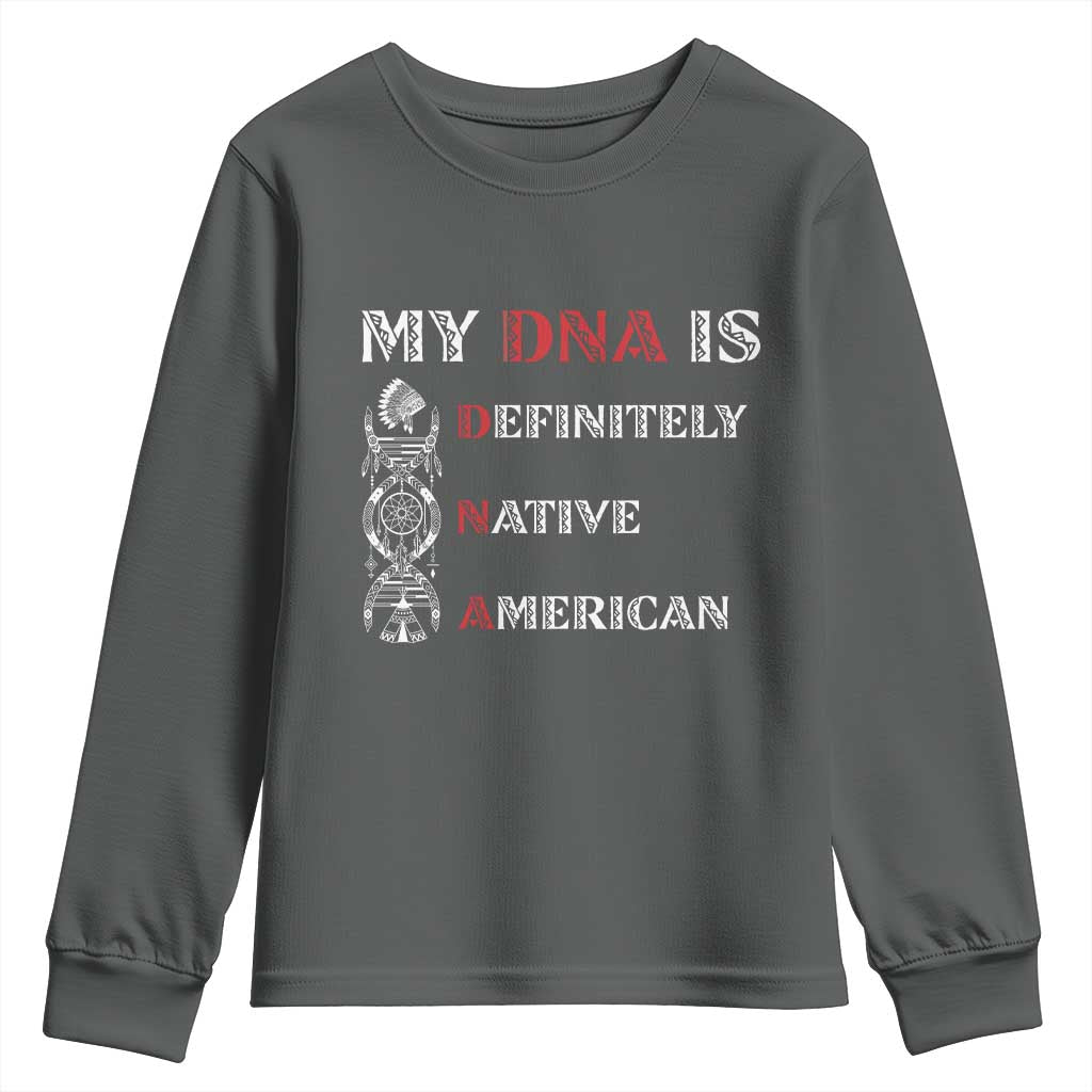 My DNA Is Definitely Native American Youth Sweatshirt Native Roots Pride