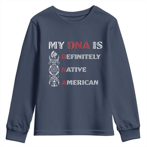 My DNA Is Definitely Native American Youth Sweatshirt Native Roots Pride