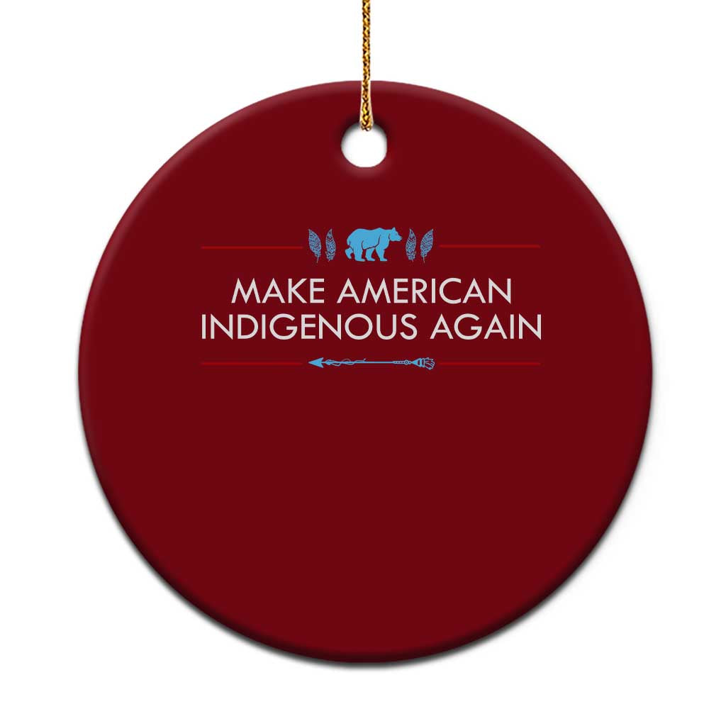Make America Indigenous Again Ceramic Ornament Native Heritage Pride