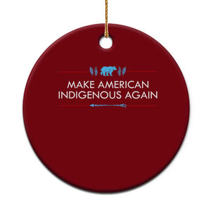 Make America Indigenous Again Ceramic Ornament Native Heritage Pride