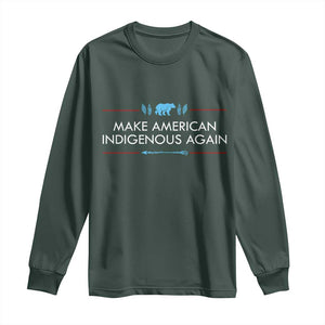 Make America Indigenous Again Long Sleeve Shirt Native Heritage Pride