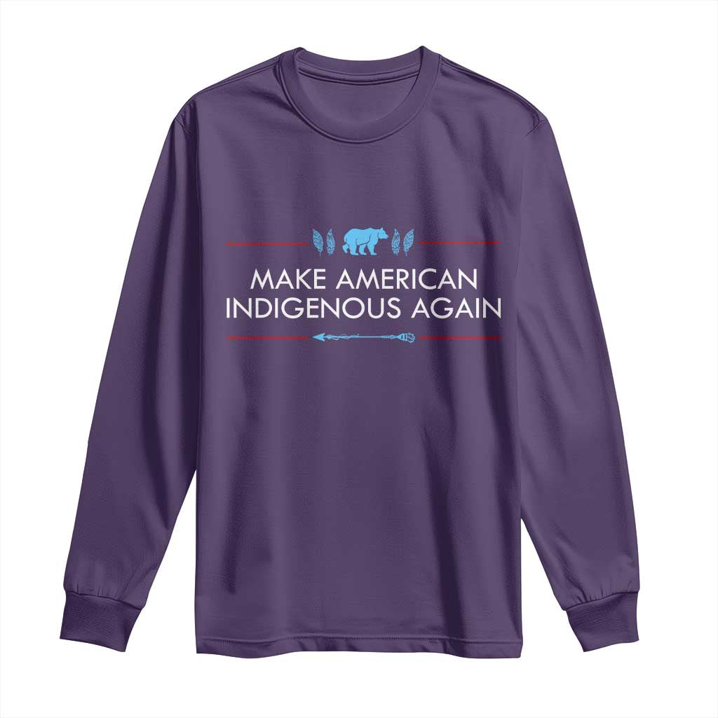 Make America Indigenous Again Long Sleeve Shirt Native Heritage Pride