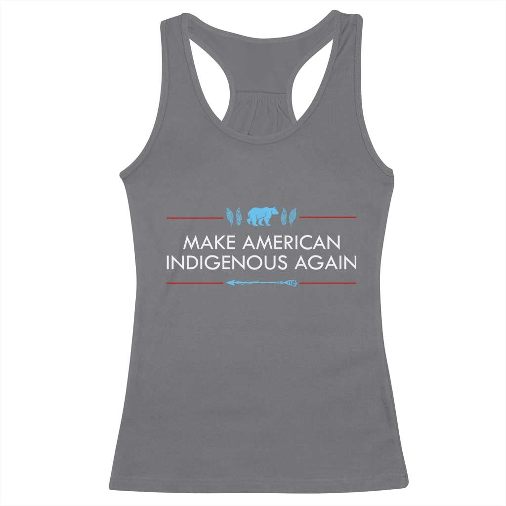 Make America Indigenous Again Racerback Tank Top Native Heritage Pride