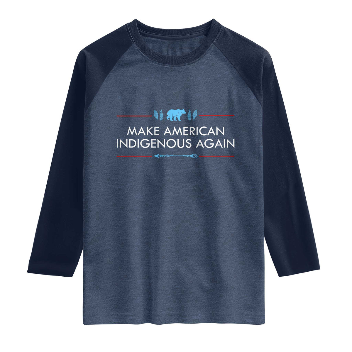 Make America Indigenous Again Raglan Shirt Native Heritage Pride