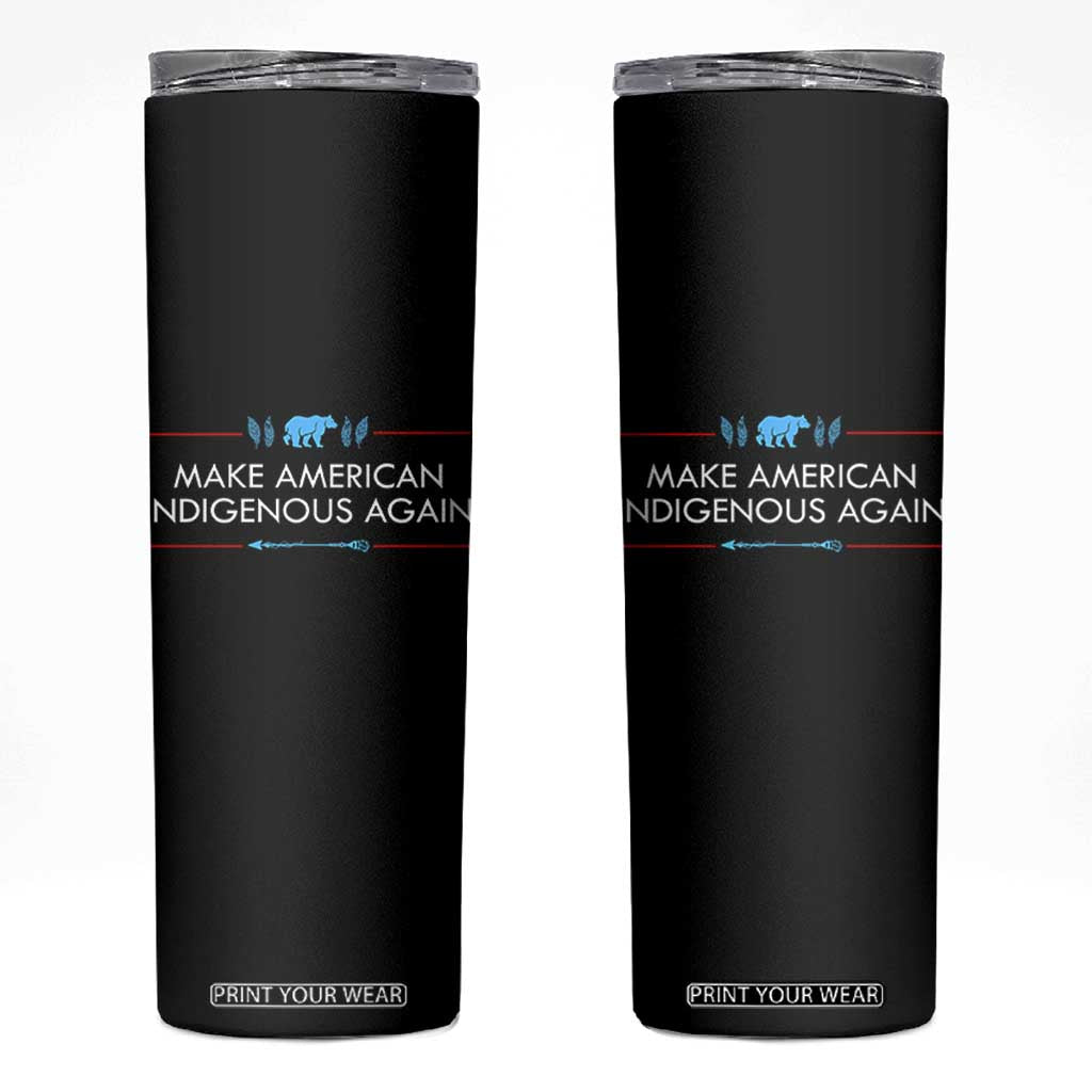 Make America Indigenous Again Skinny Tumbler Native Heritage Pride