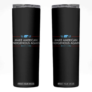 Make America Indigenous Again Skinny Tumbler Native Heritage Pride