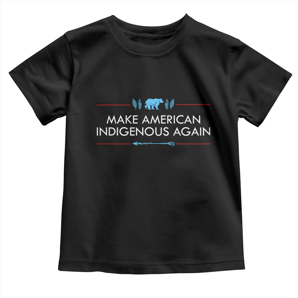 Make America Indigenous Again Toddler T Shirt Native Heritage Pride TS12 Black Print Your Wear