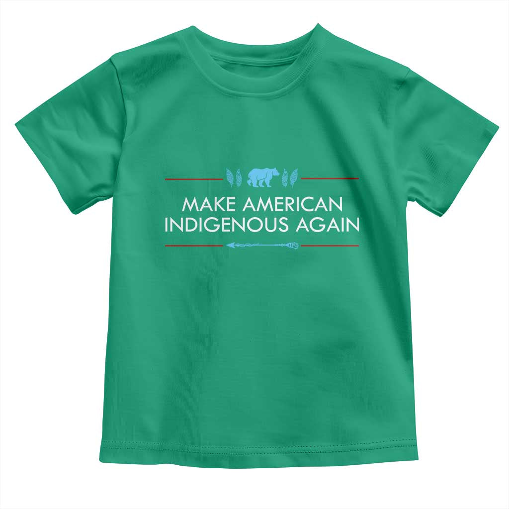 Make America Indigenous Again Toddler T Shirt Native Heritage Pride