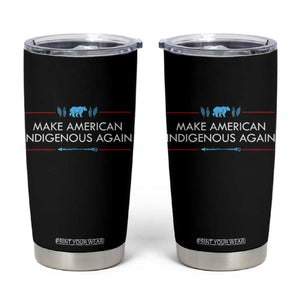 Make America Indigenous Again Tumbler Cup Native Heritage Pride