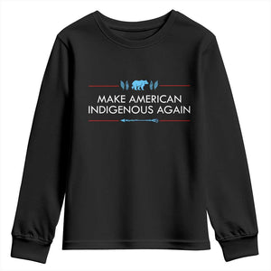 Make America Indigenous Again Youth Sweatshirt Native Heritage Pride