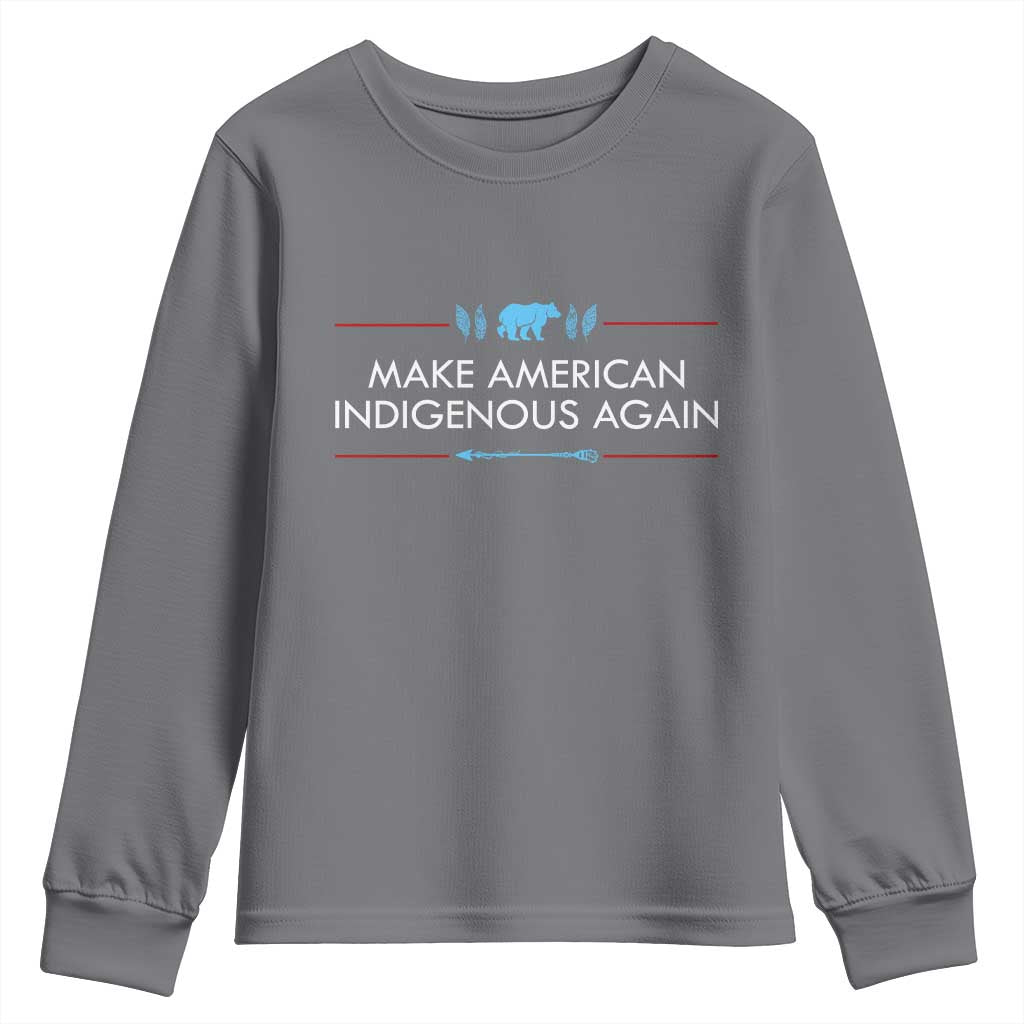 Make America Indigenous Again Youth Sweatshirt Native Heritage Pride