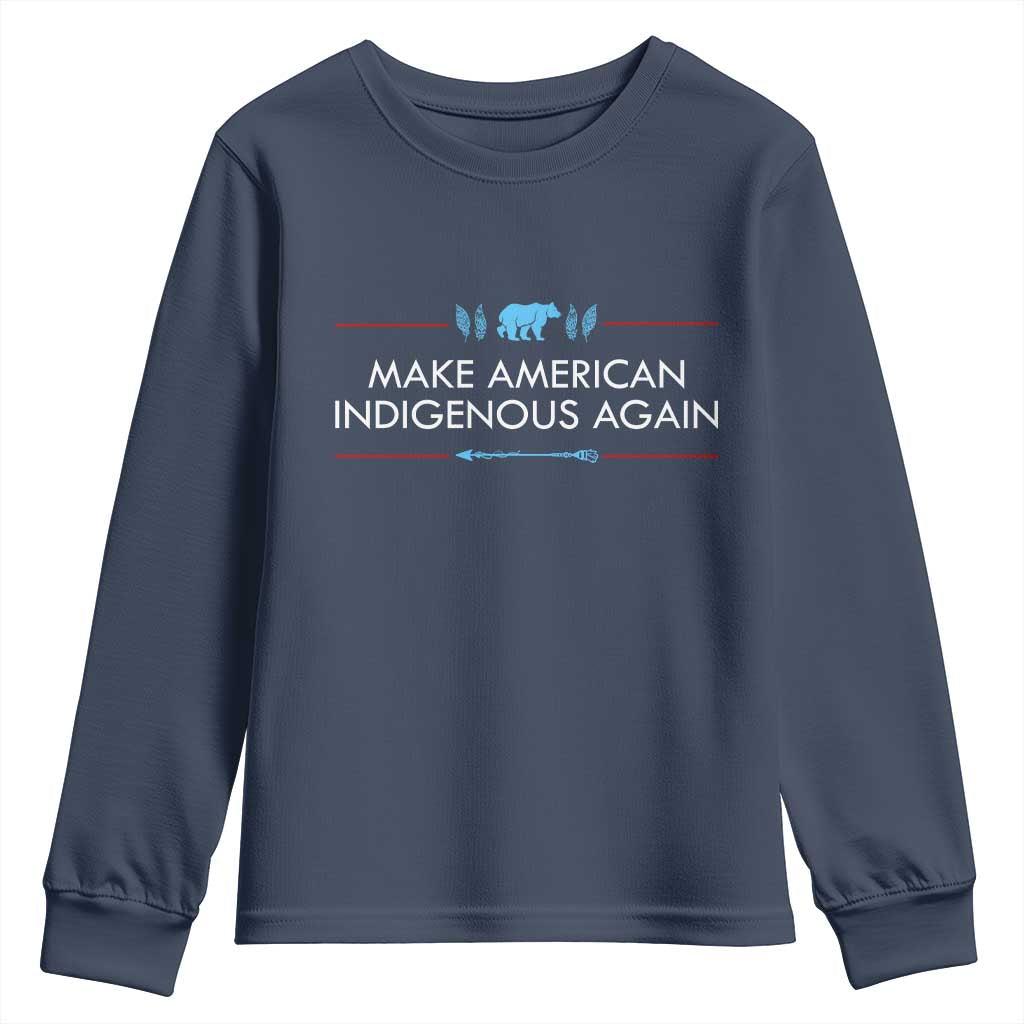 Make America Indigenous Again Youth Sweatshirt Native Heritage Pride