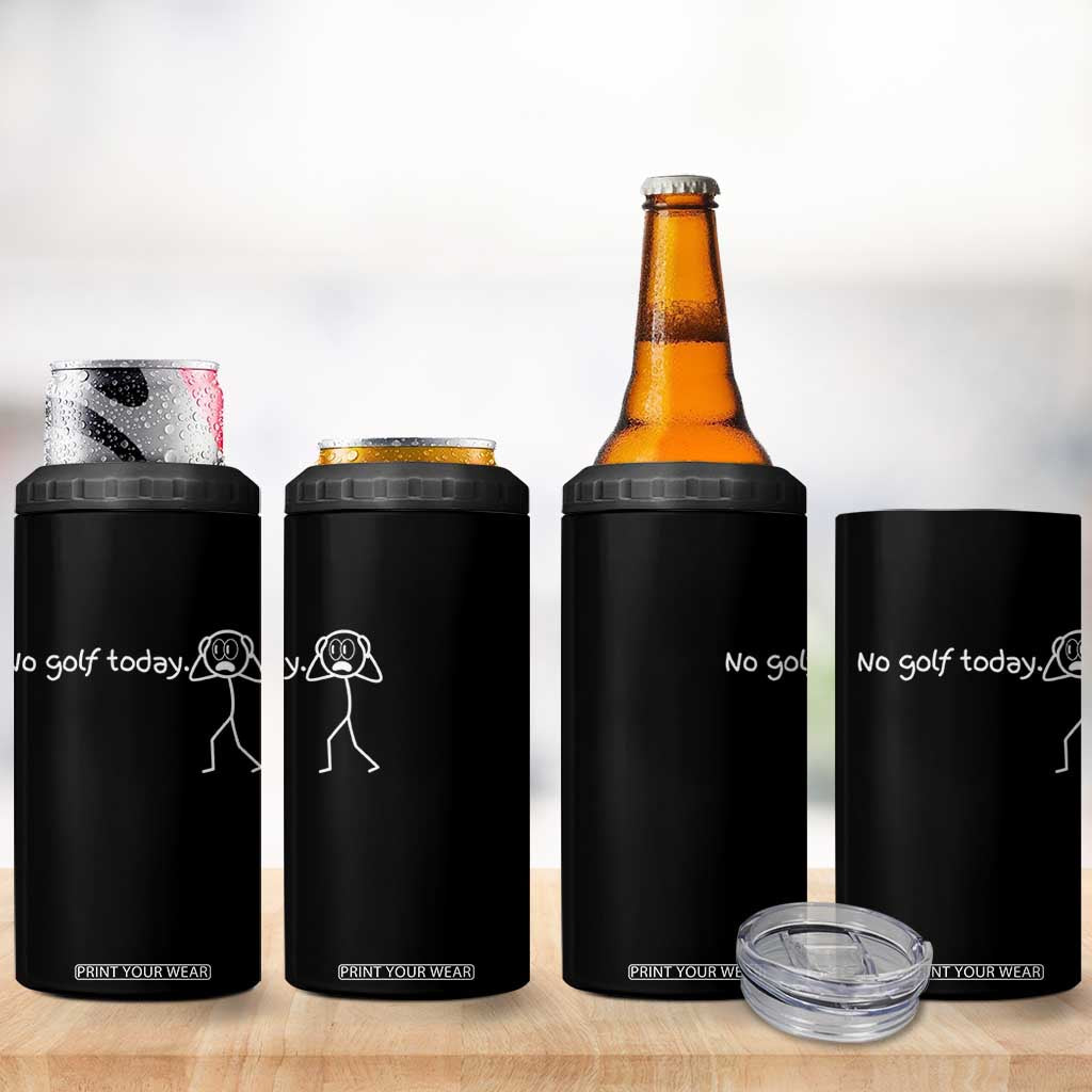 No Golf Today 4 in 1 Can Cooler Tumbler Funny Sport Lovers Gift TS12 Print Your Wear