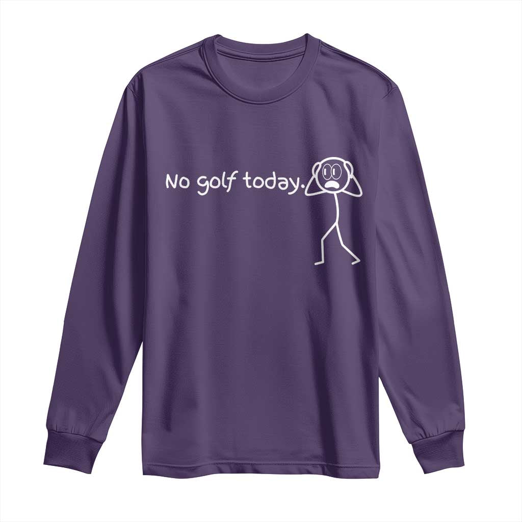 No Golf Today Long Sleeve Shirt Funny Sport Lovers Gift TS12 Purple Print Your Wear