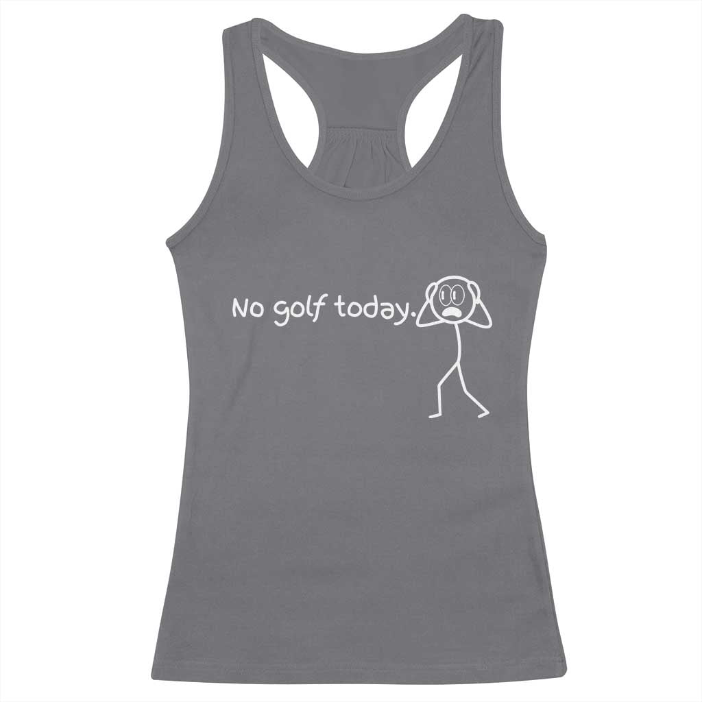 No Golf Today Racerback Tank Top Funny Sport Lovers Gift TS12 Charcoal Print Your Wear