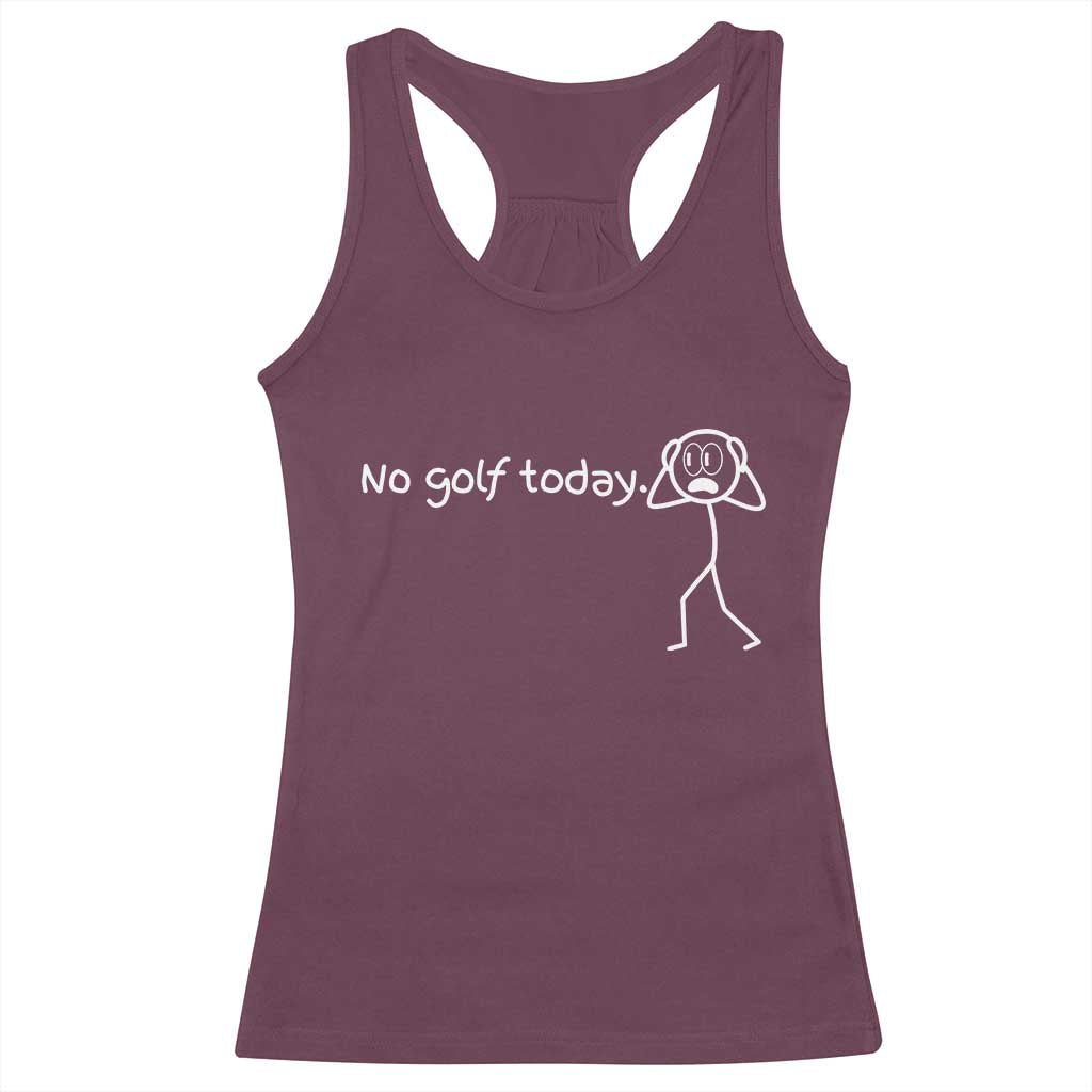 No Golf Today Racerback Tank Top Funny Sport Lovers Gift TS12 Maroon Print Your Wear