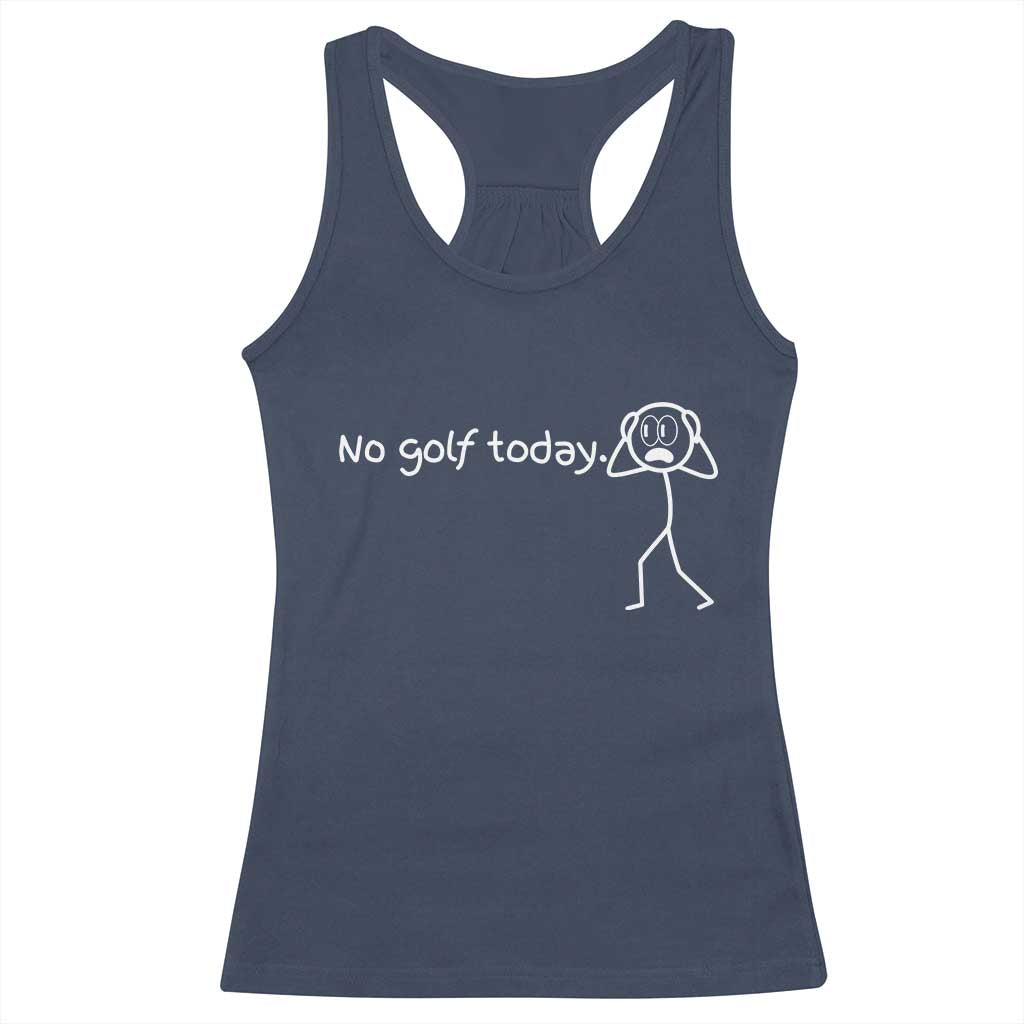No Golf Today Racerback Tank Top Funny Sport Lovers Gift TS12 Navy Print Your Wear