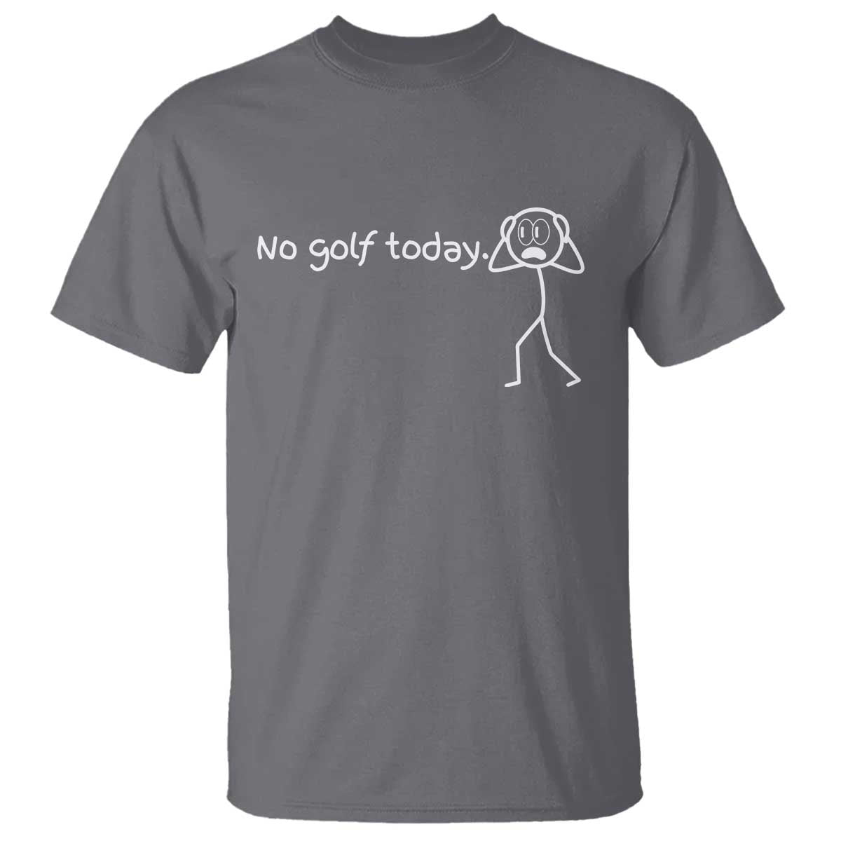 No Golf Today T Shirt Funny Sport Lovers Gift TS12 Charcoal Print Your Wear