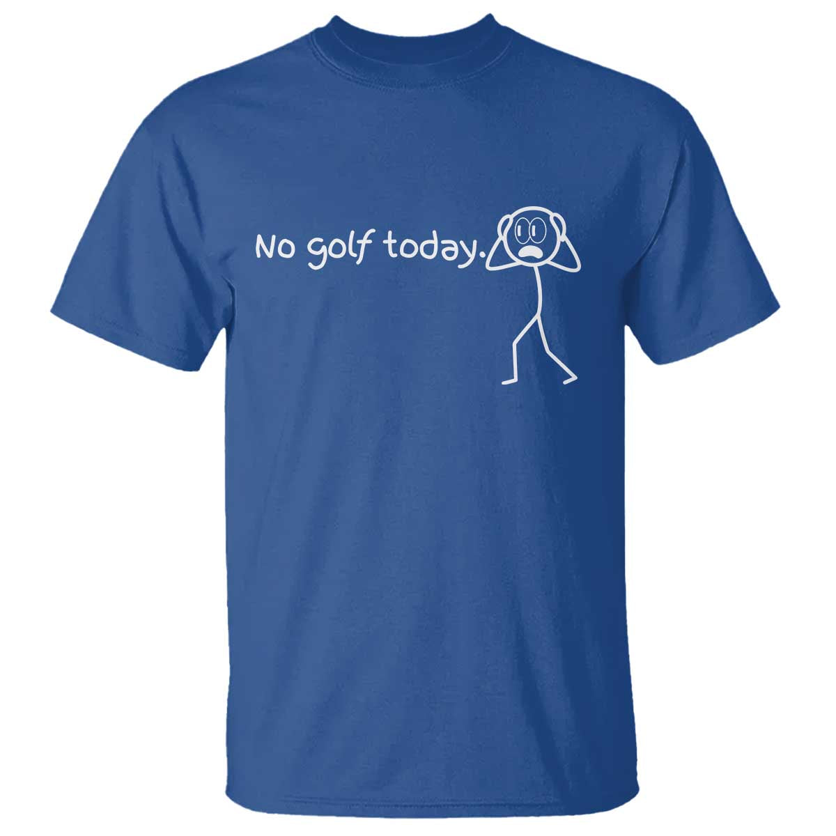 No Golf Today T Shirt Funny Sport Lovers Gift TS12 Royal Blue Print Your Wear