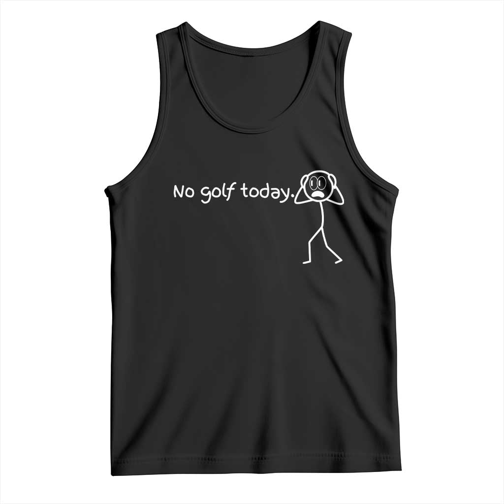 No Golf Today Tank Top Funny Sport Lovers Gift TS12 Black Print Your Wear