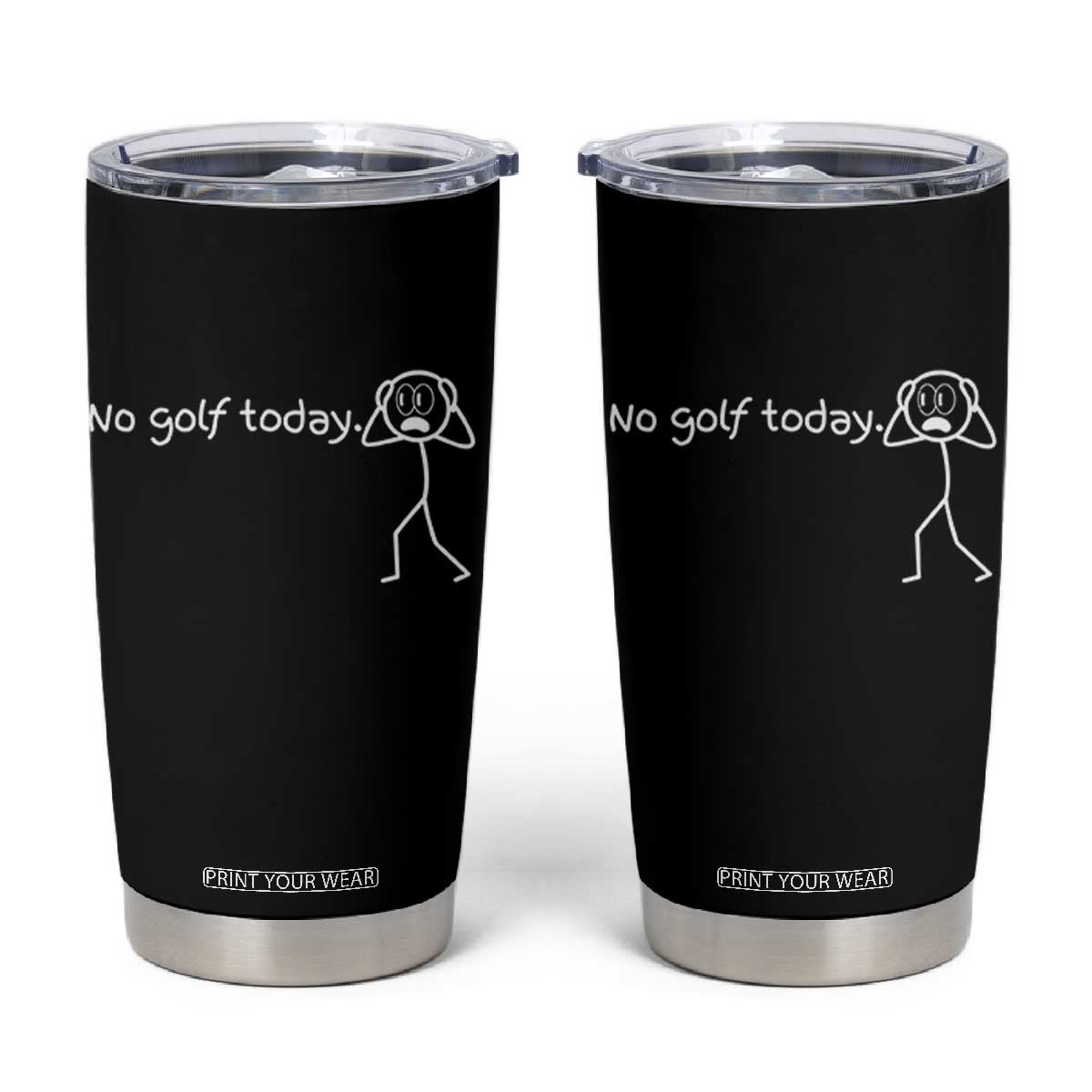 No Golf Today Tumbler Cup Funny Sport Lovers Gift TS12 Black Print Your Wear
