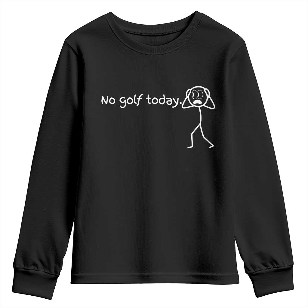 No Golf Today Youth Sweatshirt Funny Sport Lovers Gift TS12 Black Print Your Wear