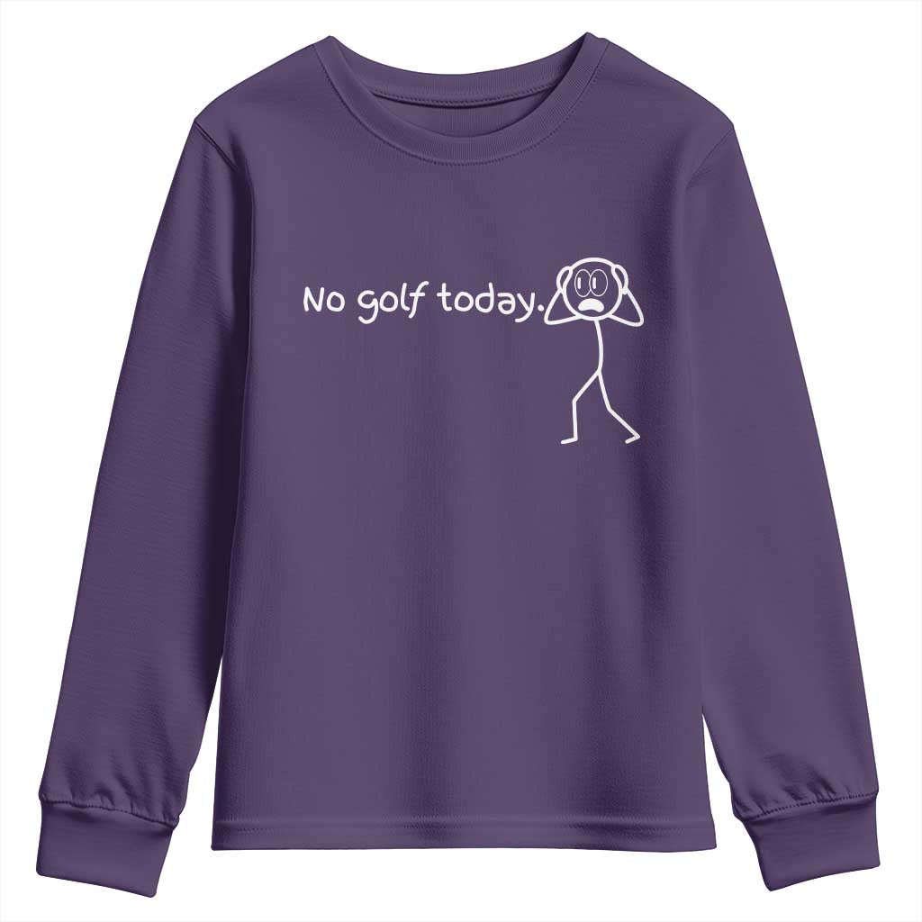 No Golf Today Youth Sweatshirt Funny Sport Lovers Gift TS12 Purple Print Your Wear