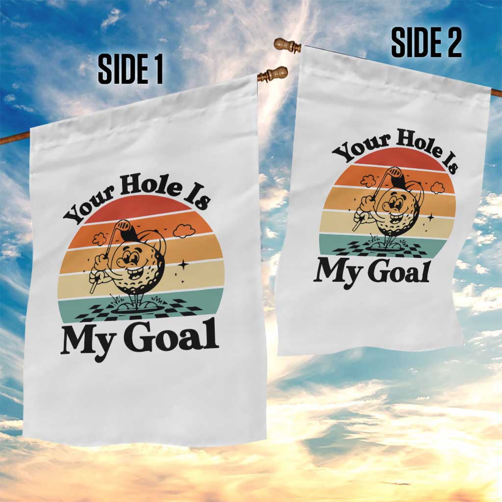 Your Hole Is My Goal Garden Flag Funny Golf Gift TS12 Print Your Wear
