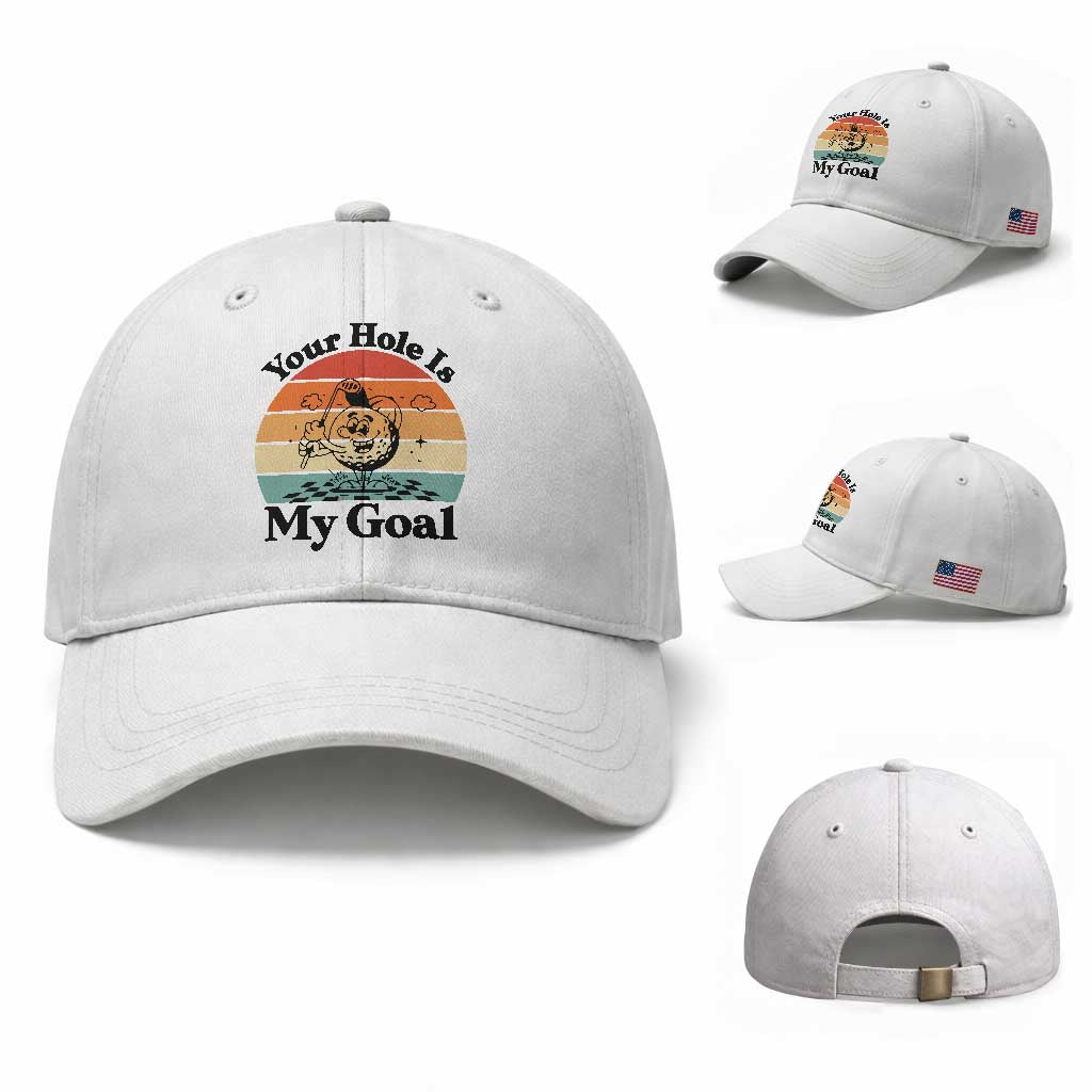 Your Hole Is My Goal Baseball Cap Funny Golf Gift TS12 Baseball Cap Universal Fit White Print Your Wear