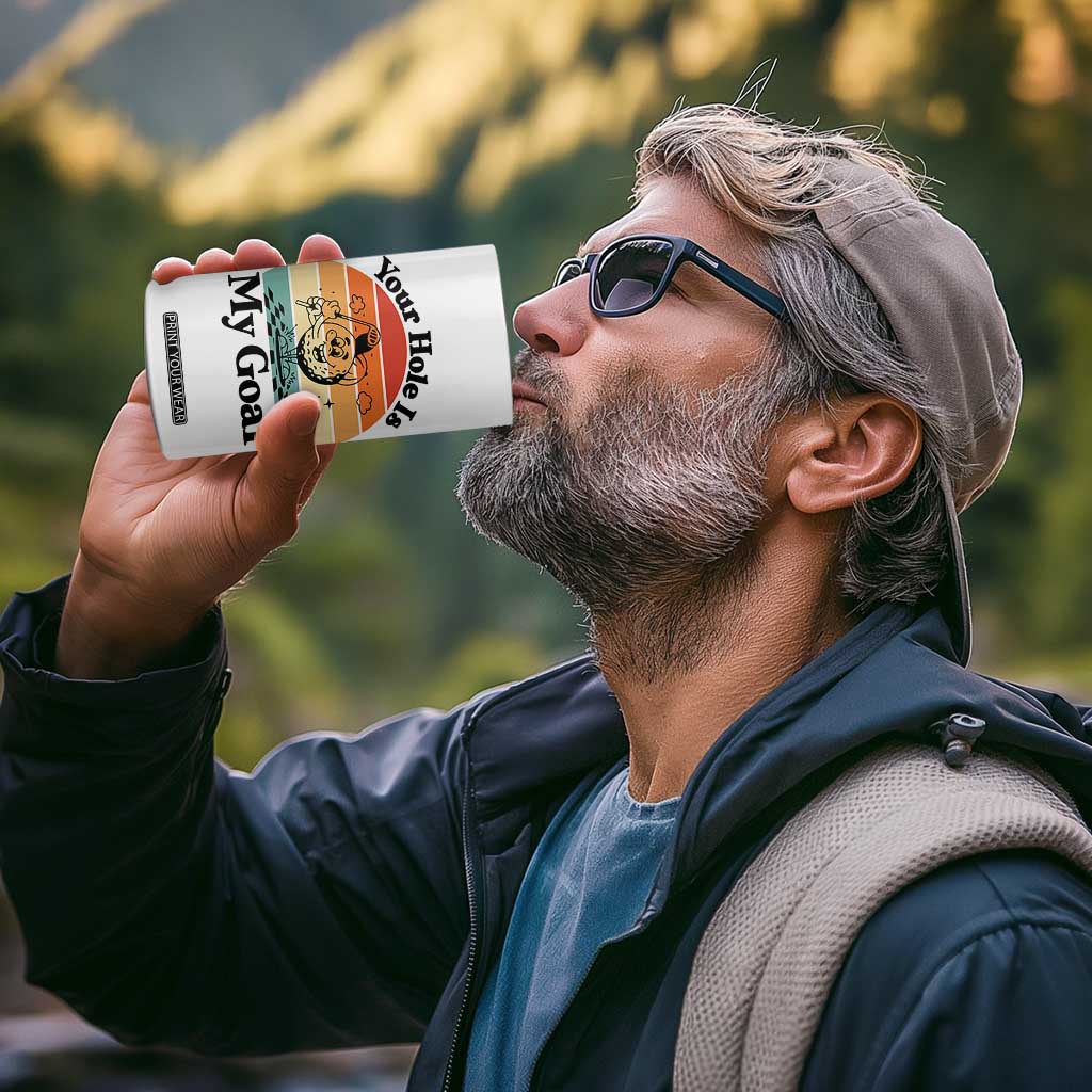 Your Hole Is My Goal 4 in 1 Can Cooler Tumbler Funny Golf Gift TS12 Print Your Wear